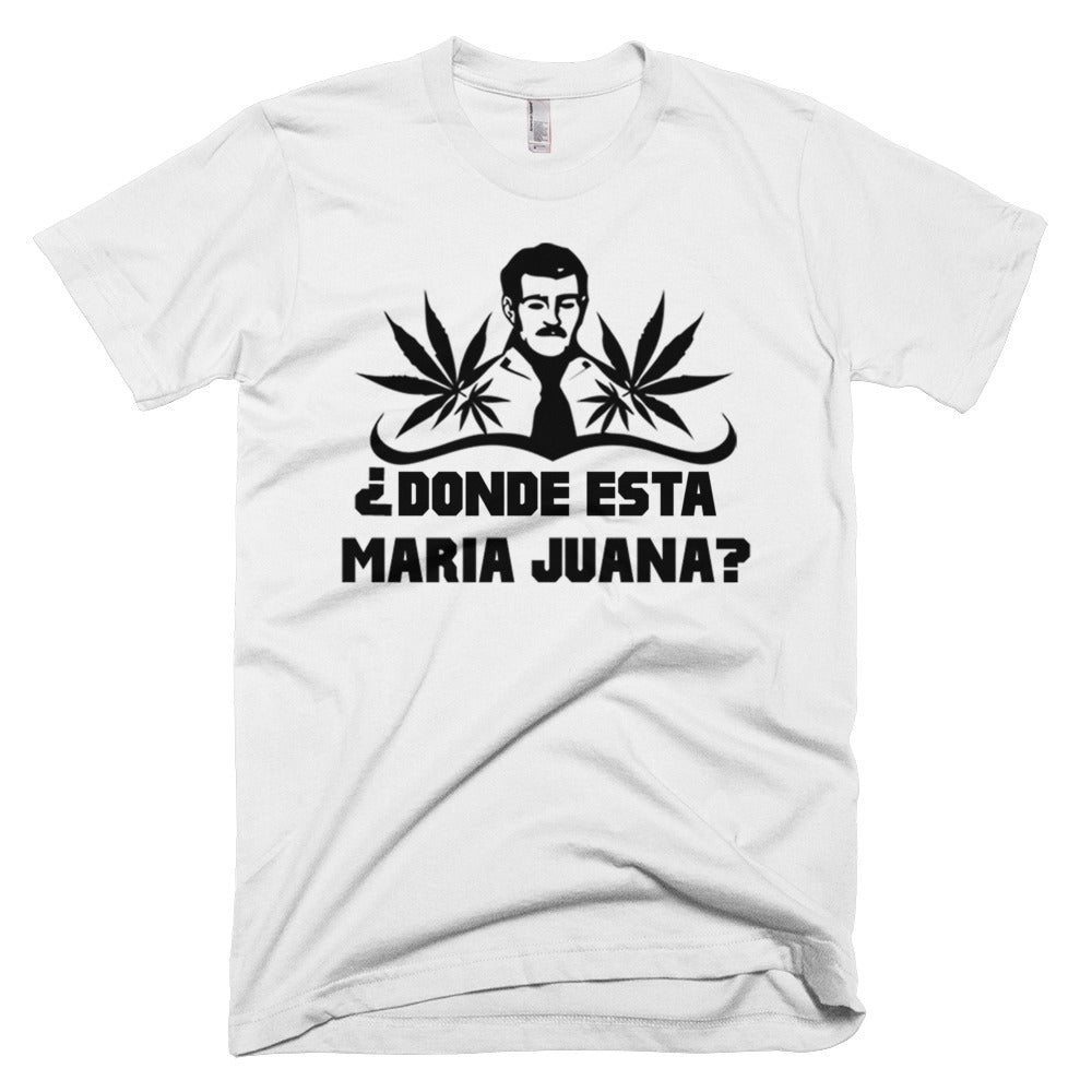 Donde Esta Maria Juana - Short-Sleeve T-Shirt
